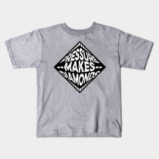 Pressure Makes Diamonds Kids T-Shirt